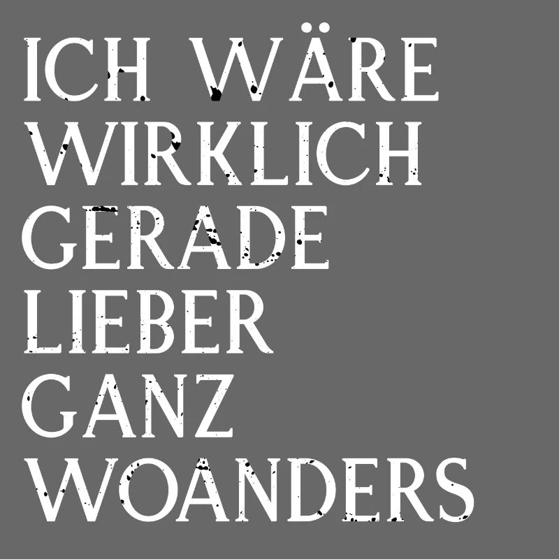 Ich wäre lieber woanders