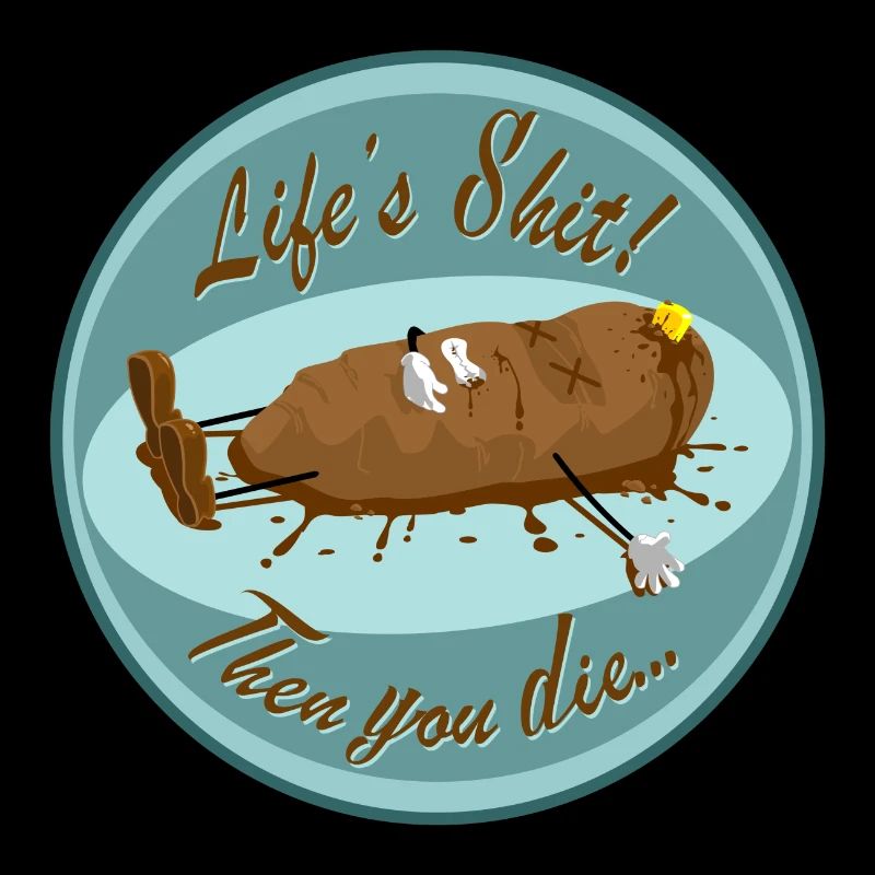 Life's Shit!