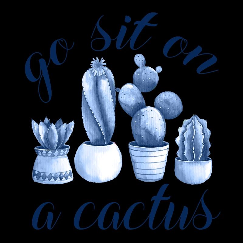 go sit on a cactus