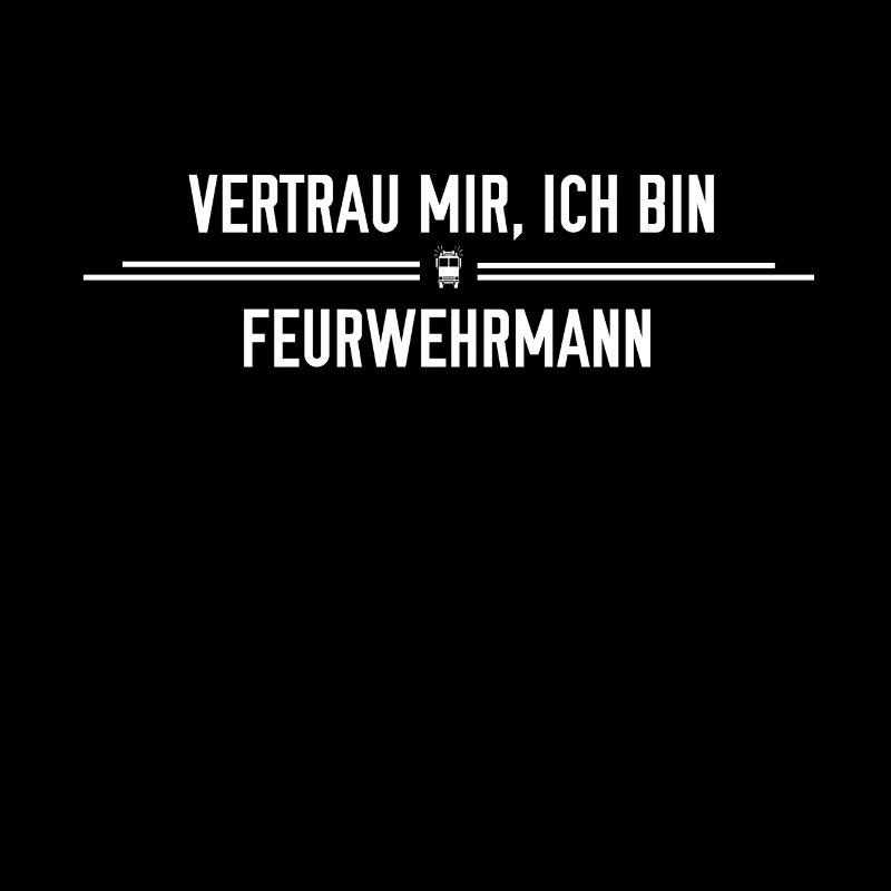Vertrau mir, ich bin Feuerwehrmann!