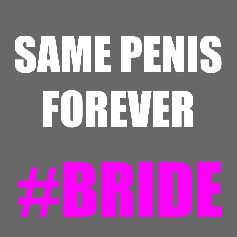 SAME PENIS FOREVER BRIDE Geschenkidee Motiv Design