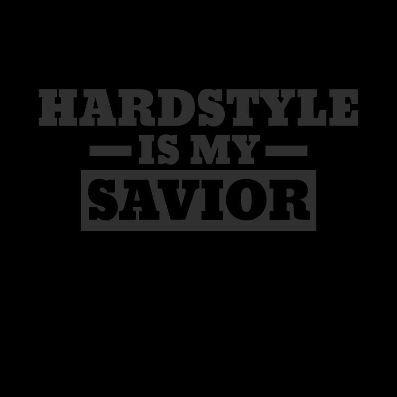 Hardstyle is my Savior | Hardstyle Merchandise