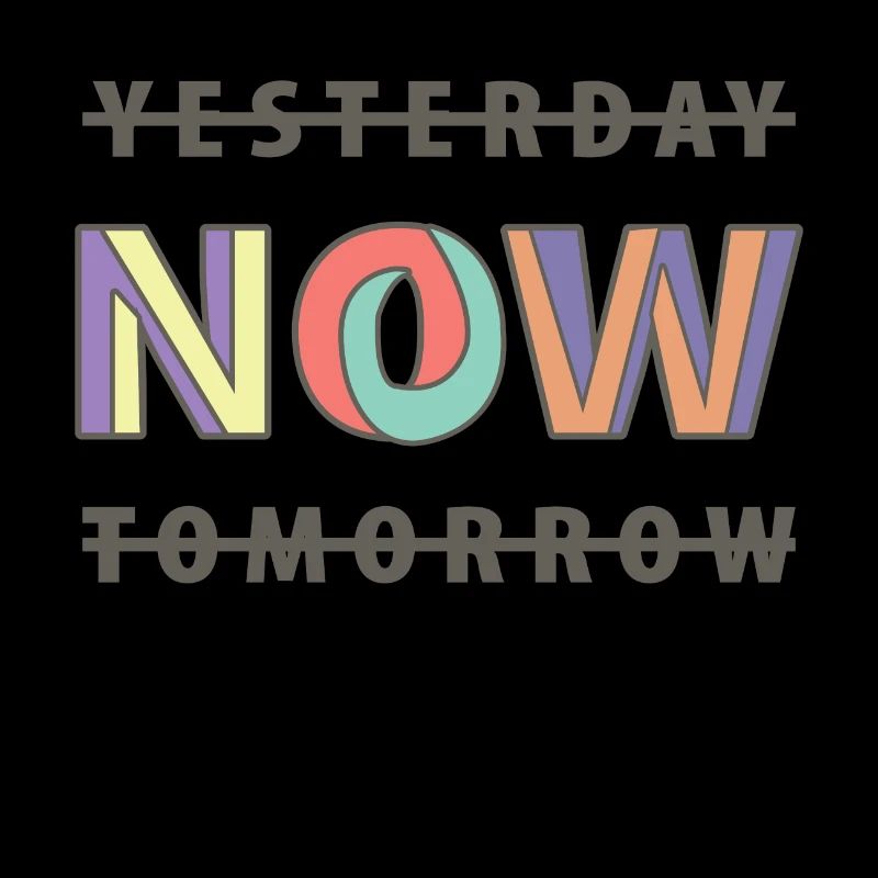 NOW YESTERDAY TOMORROW