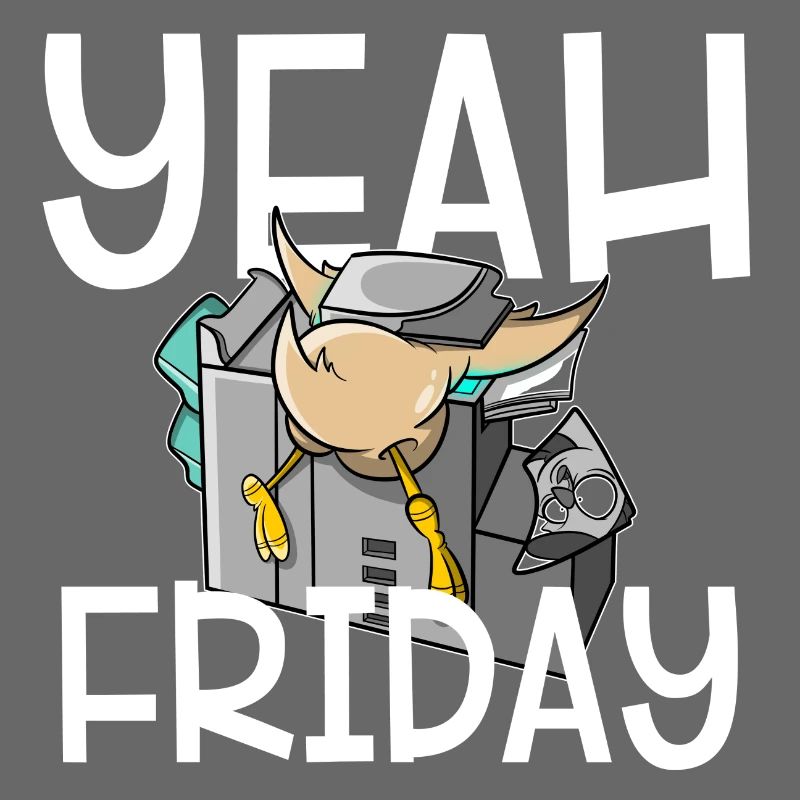 Yeah Friday - endlich Freitag