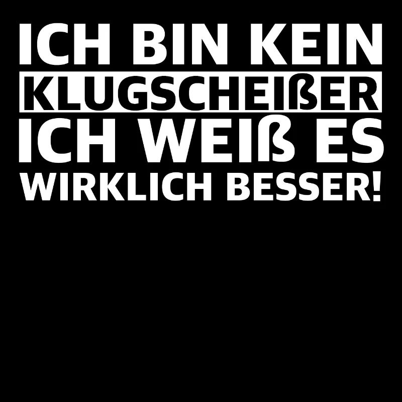 Ich bin kein Klugscheißer, ich weiß es..