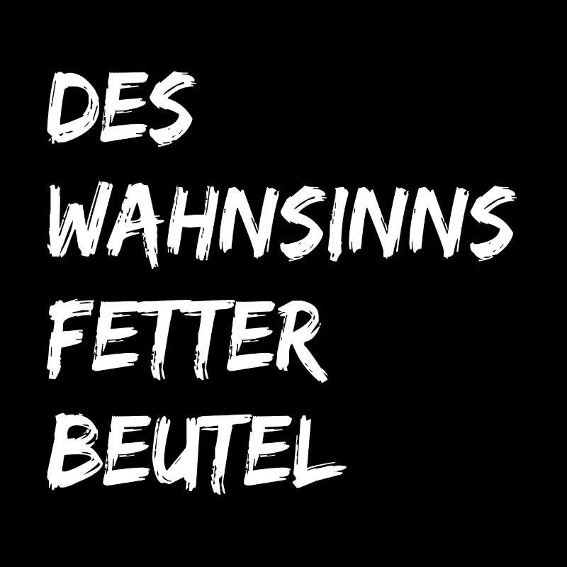 Des Wahnsinns Fetter Beutel