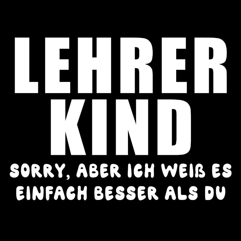 Lehrerkind-sorry, aber ich weiß es einfach besser