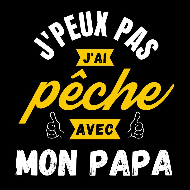 j peux pas j ai pêche avec mon papa