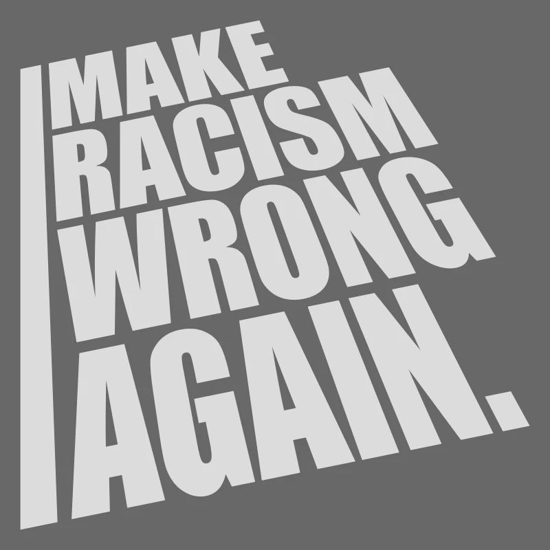 make racism wrong again