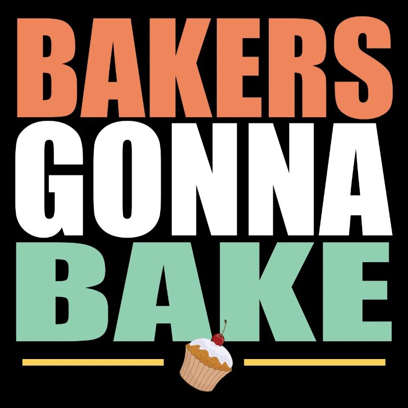 Baking Bakers Gonna Bake