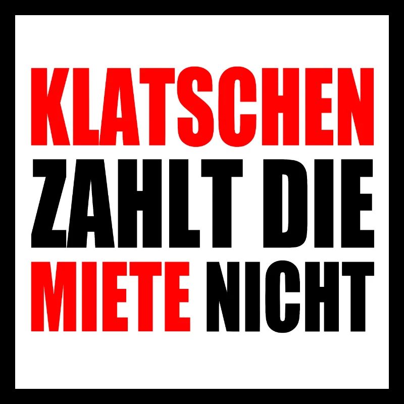 klatschen zahlt nicht die miete