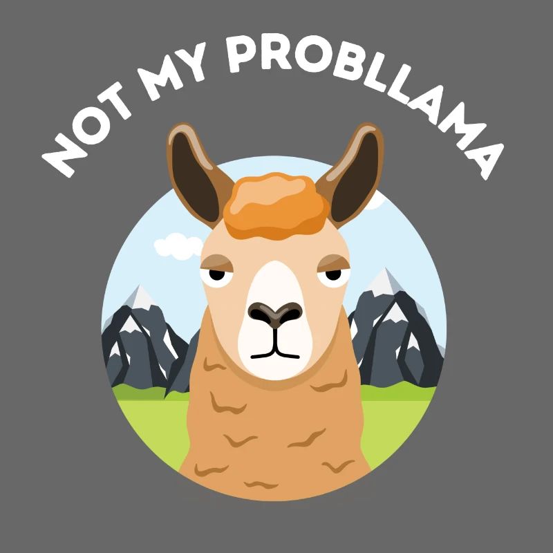 Not My Probllama – Sarcastic Llama Pun