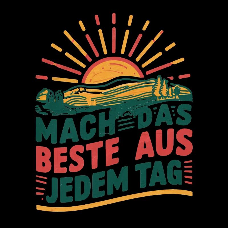Mach das Beste aus jedem Tag
