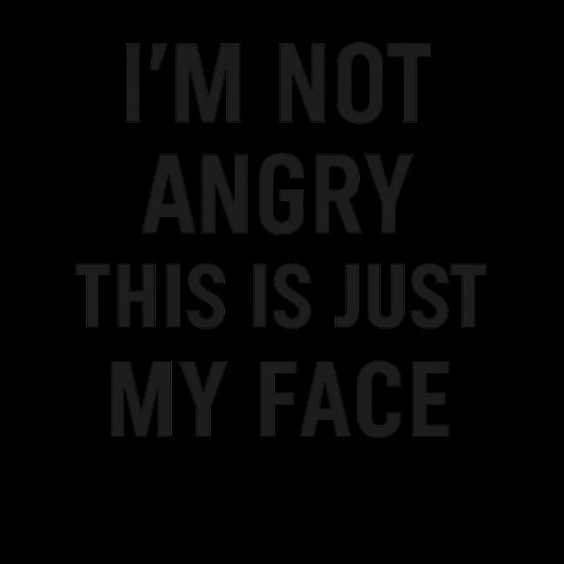 Resting Face – Not Angry, Just Me