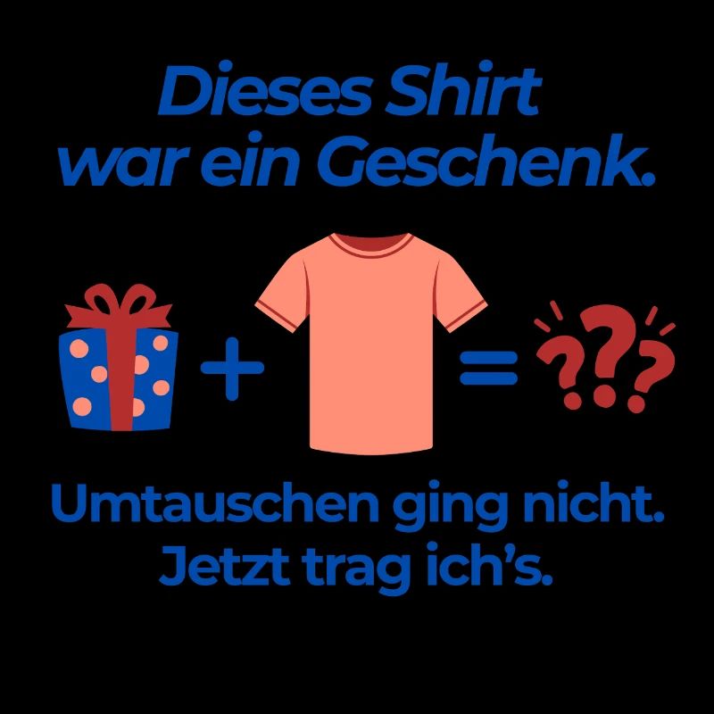 Dieses Shirt war ein Geschenk