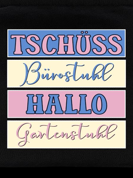 TSCHÜSS HALLO BÜRO GARTEN