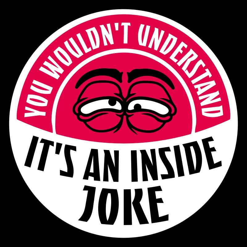 Vous ne comprendriez pas que c’est une blague d’initié