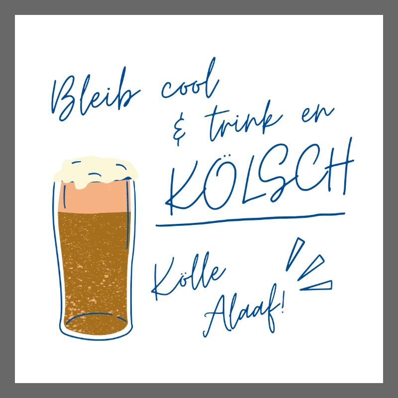 Bleib cool Kölsch Design, Karneval ein Leben lang 
