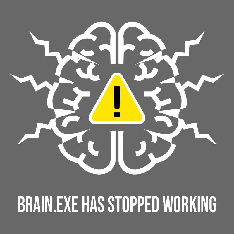 BRAIN.EXE HAS STOPPED WORKING - Panne Cérébrale BL