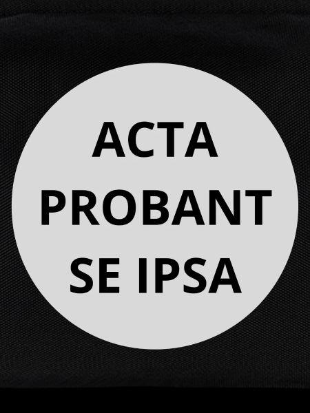 Acta probant se ipsa