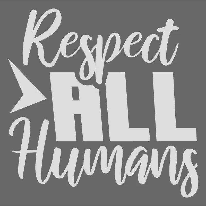 Respect All Humans Statement Menschlichkeit Spruch