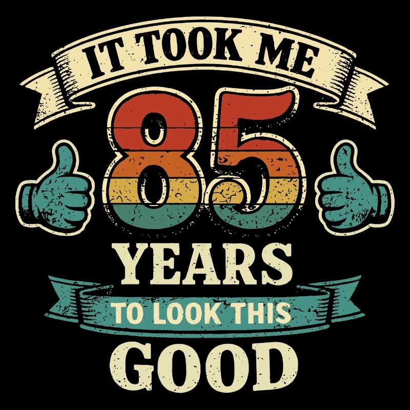 85 Years - It Took Me 85 Years To Be So Beautiful