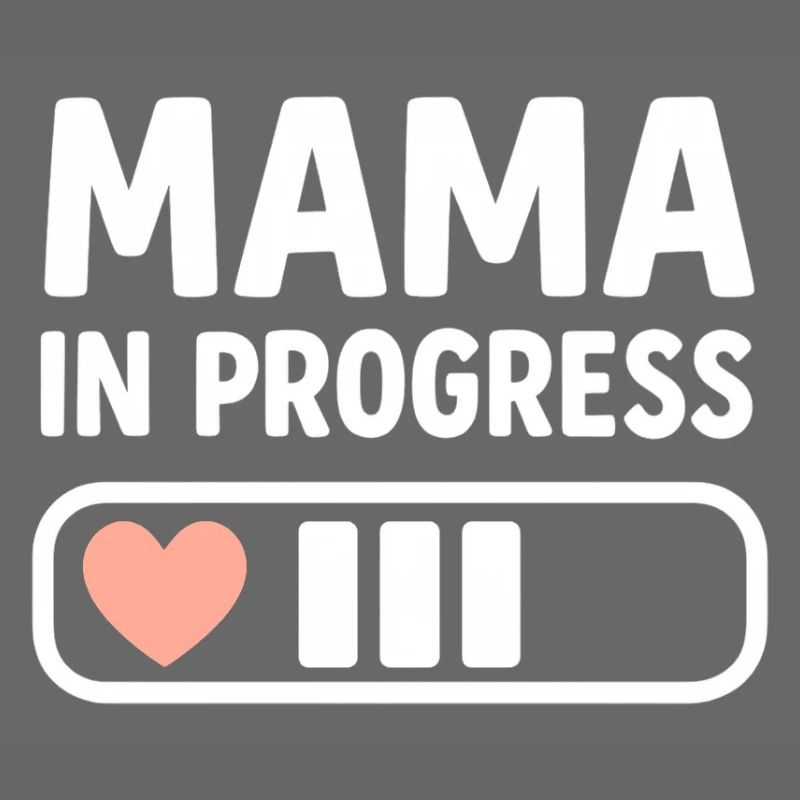 Mama in Progress