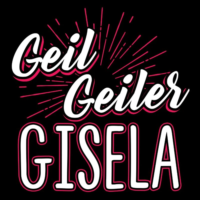 GISELA - geiler