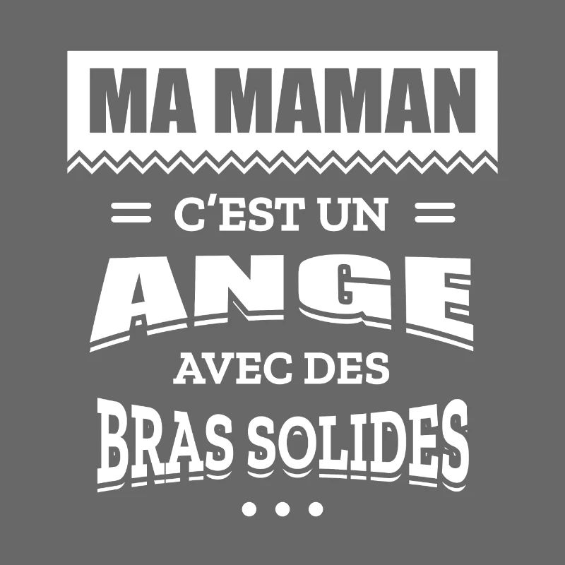 MA MAMAN C'EST UN ANGE AVEC DES BRAS SOLIDES