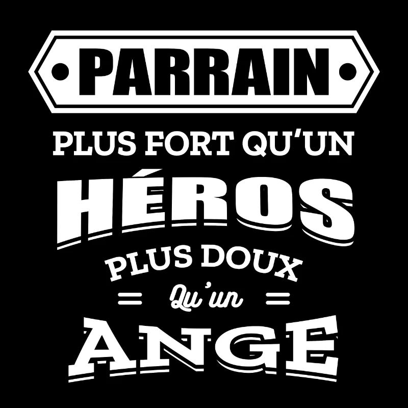 PARRAIN PLUS FORT QU'UN HEROS PLUS DOUX QU'UN ANGE