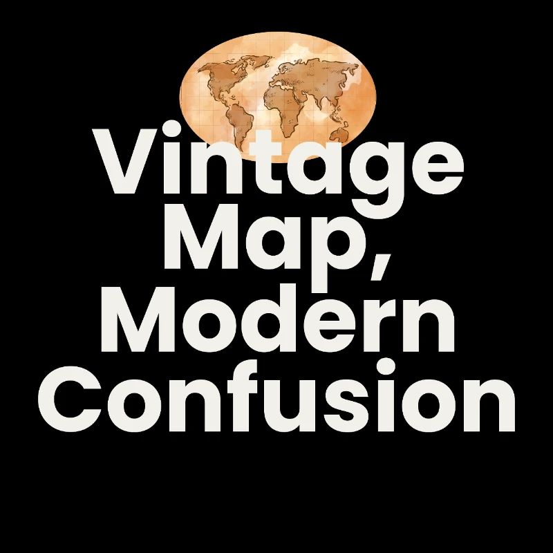 Vintage Map Modern Confusion Geography GPS