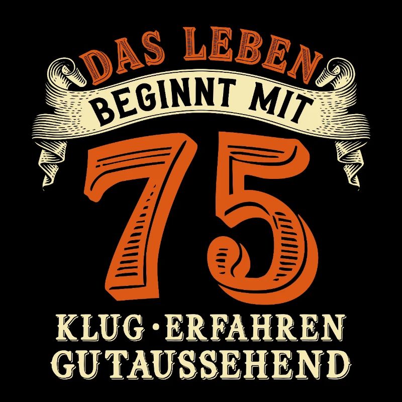 Das Leben beginnt mit 75 zum 75. Geburtstag