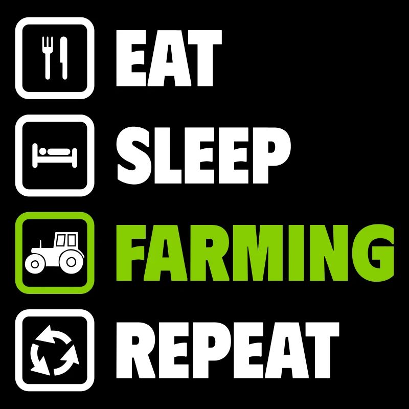 Eat, sleep, farm, repeat
