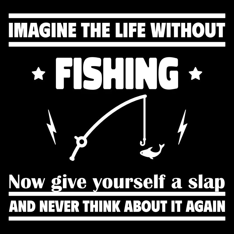 Stell dir ein Leben ohne Angeln