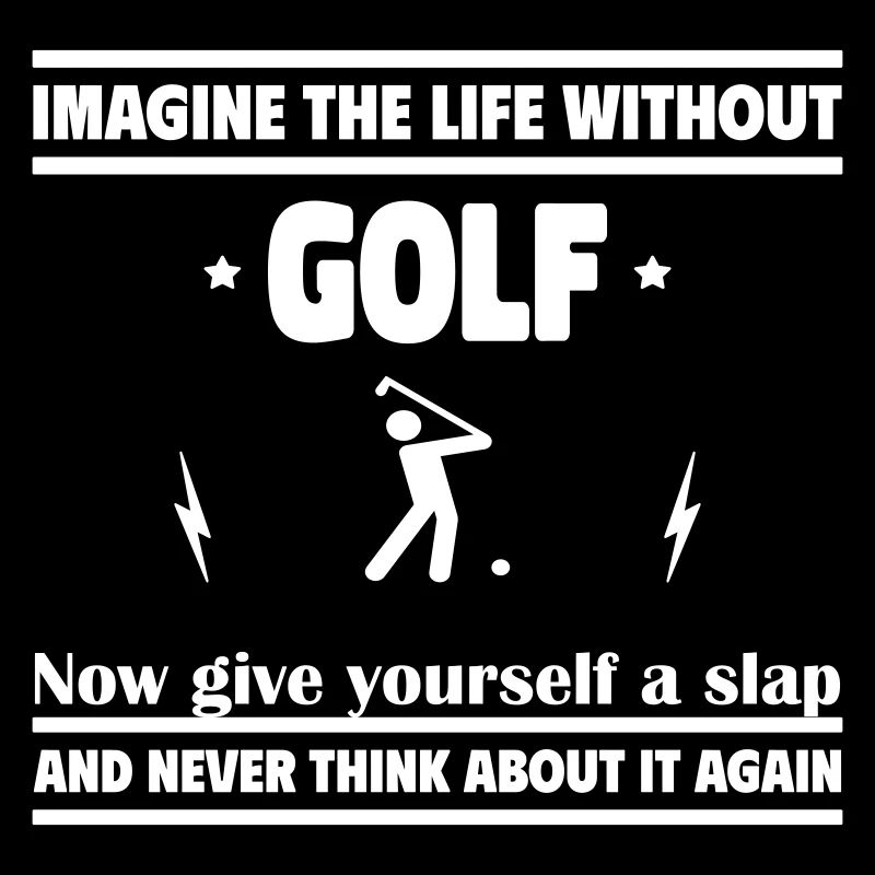 Stell dir das Leben ohne Golf vor
