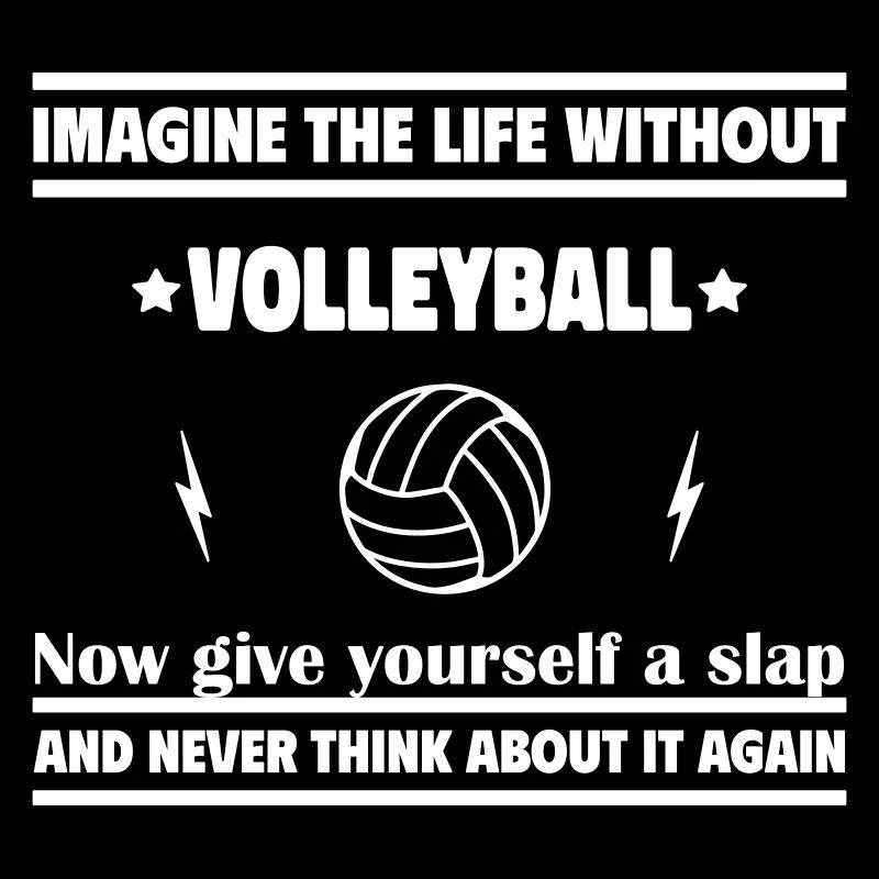 Stell dir ein Leben ohne Volleyball vor