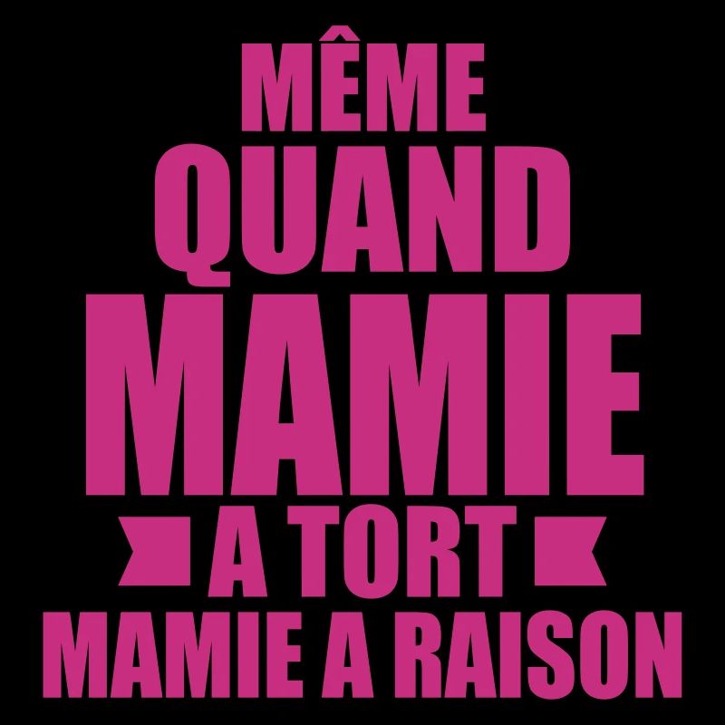 même quand mamie a tort mamie a raison