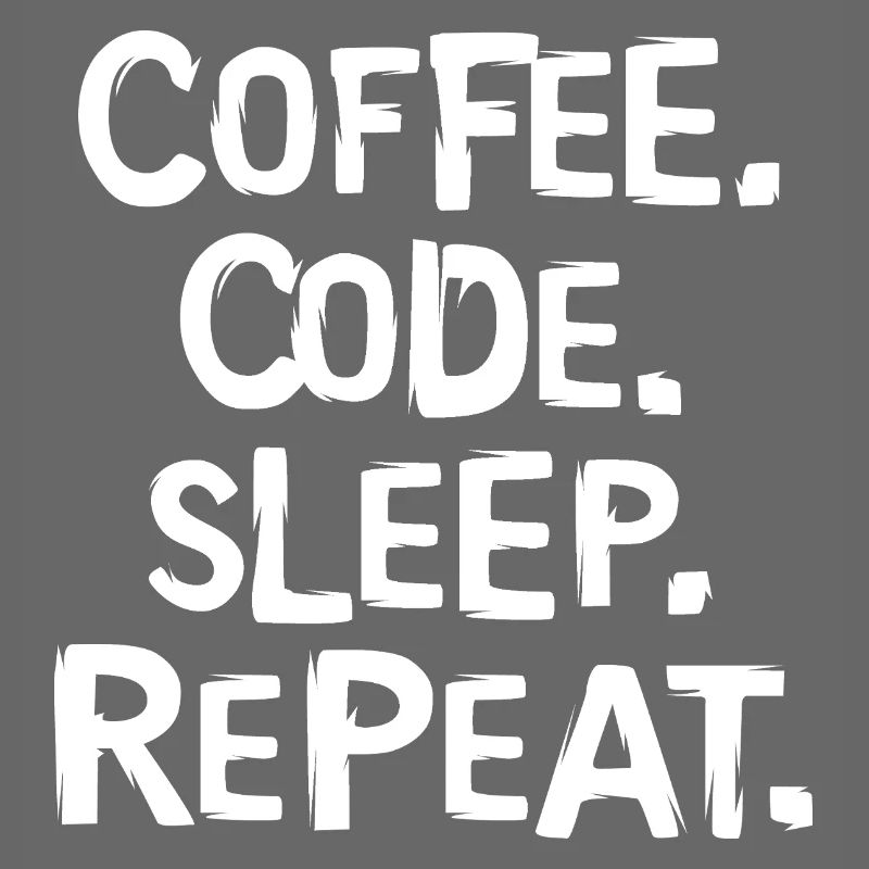 coffee code sleep - repeat programmer work