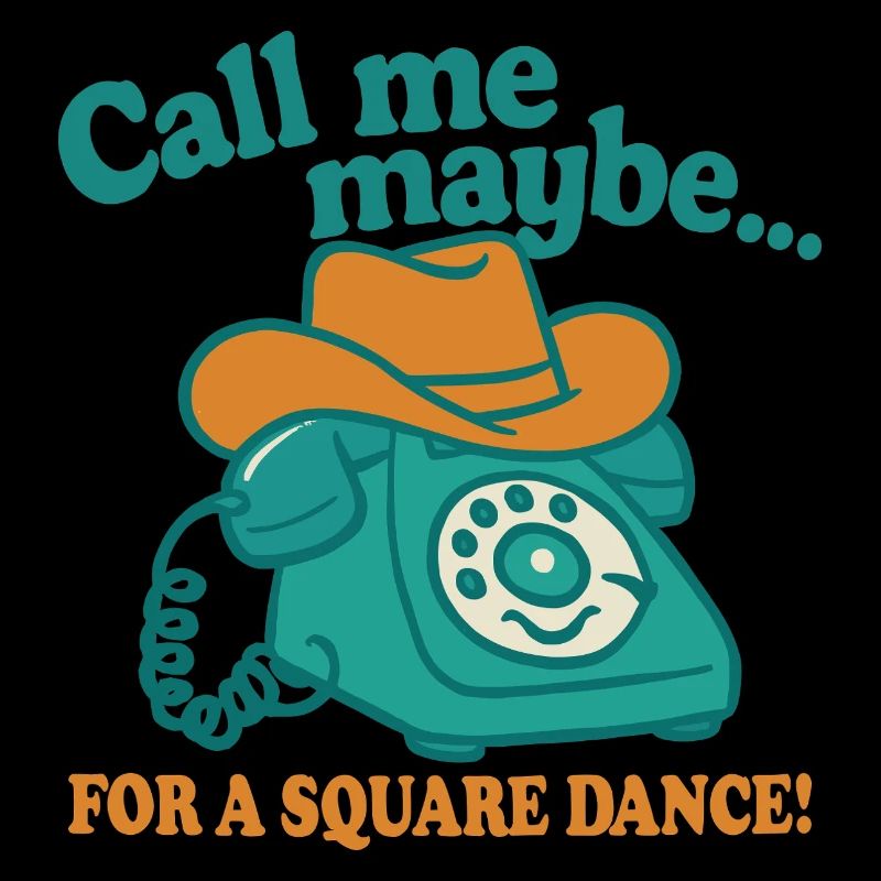Call me for a Square Dance