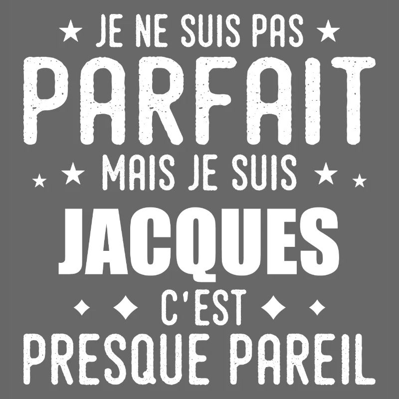 Jacques: authentic, imperfect, top, perfection