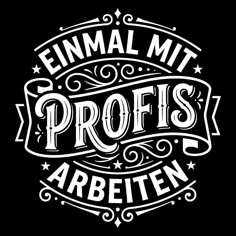 Einmal mit Profis arbeiten Humor Spruch