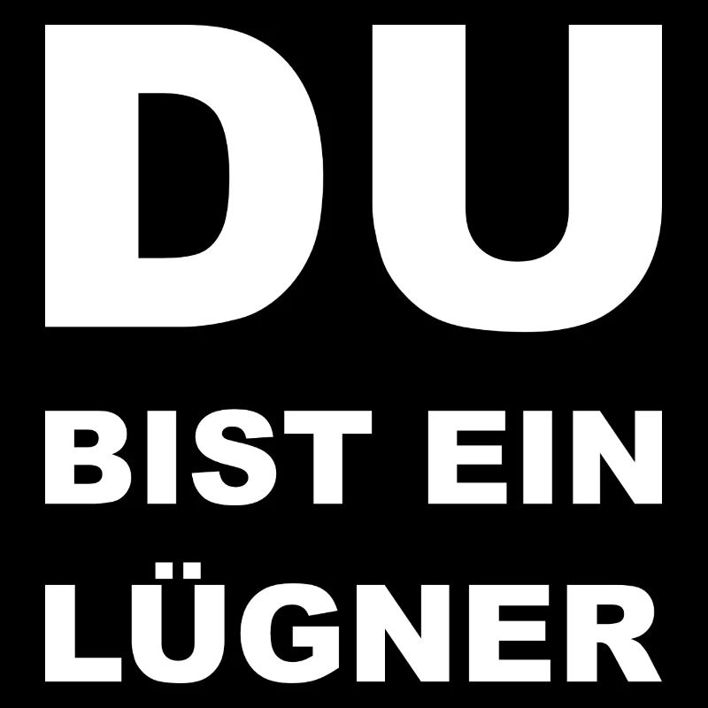 Du bist ein Lügner