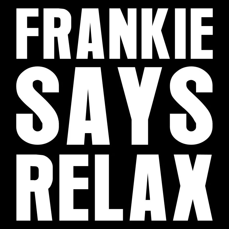 Frankie Says Relax