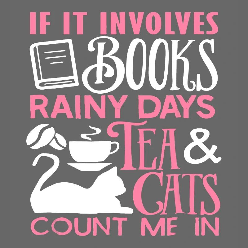 If It Involves Books Rainy Days Tea And Cats