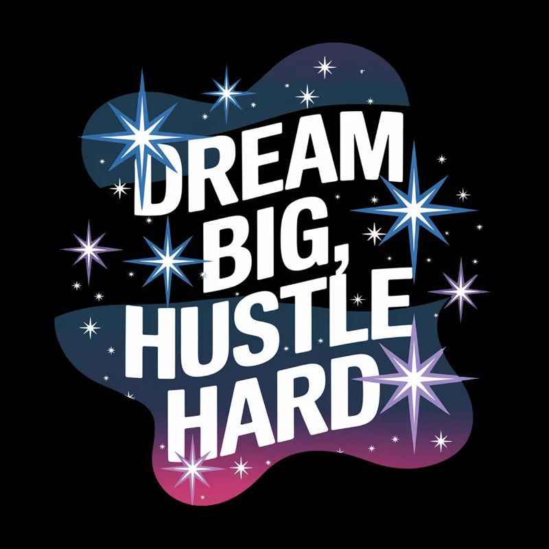 Dream Big, Hustle Hard – Nachthimmel