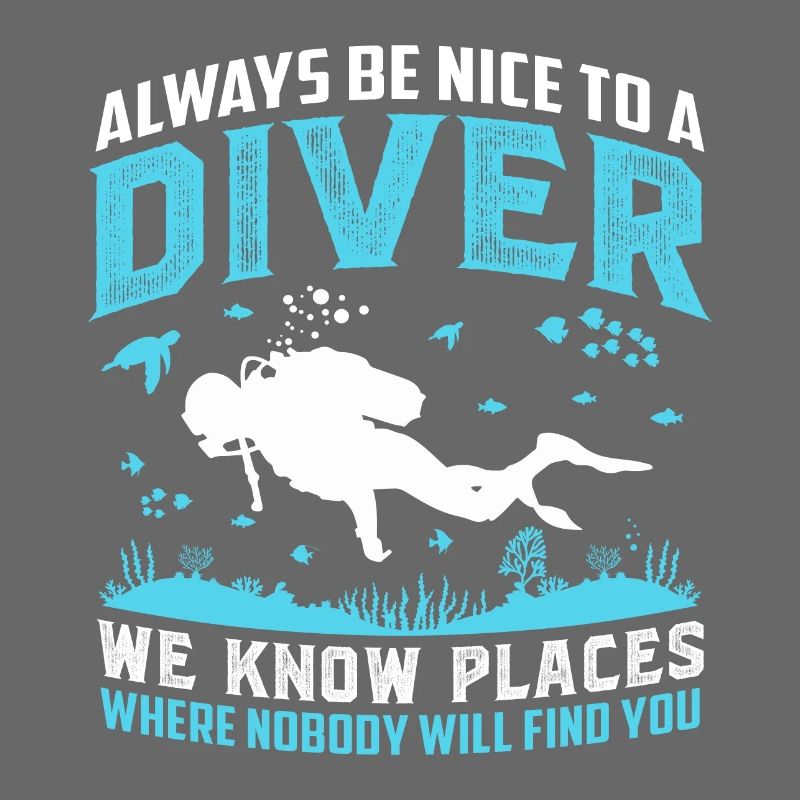 Always Be Nice To A Diver