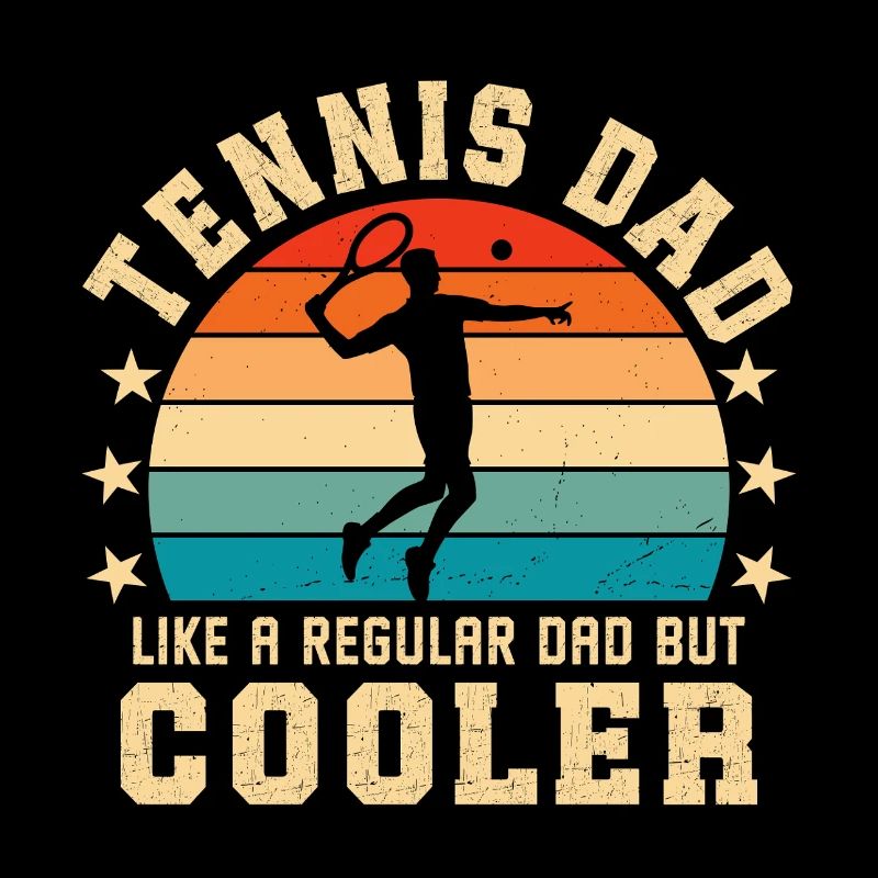 Tennis Dad Like A Regular Dad But Cooler