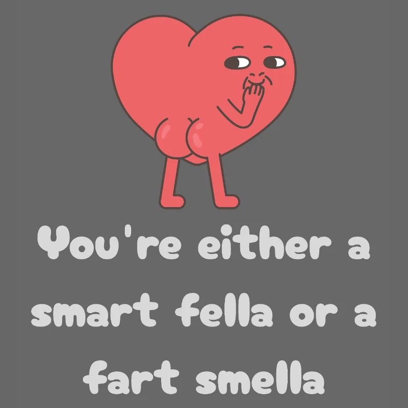 Schlauer Kerl oder Furz-Smella-Herz