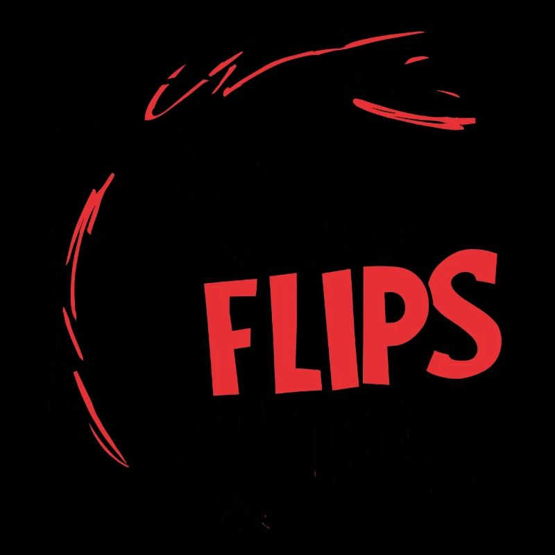 Yes, I do flips and stuff!