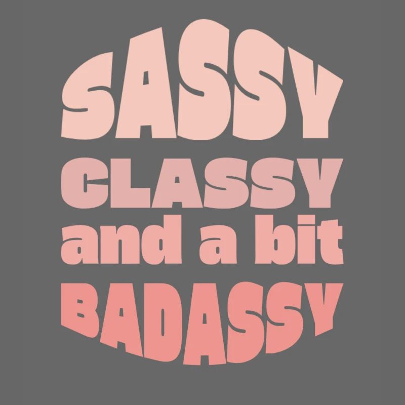 Sassy Classy Badass Typography Tee